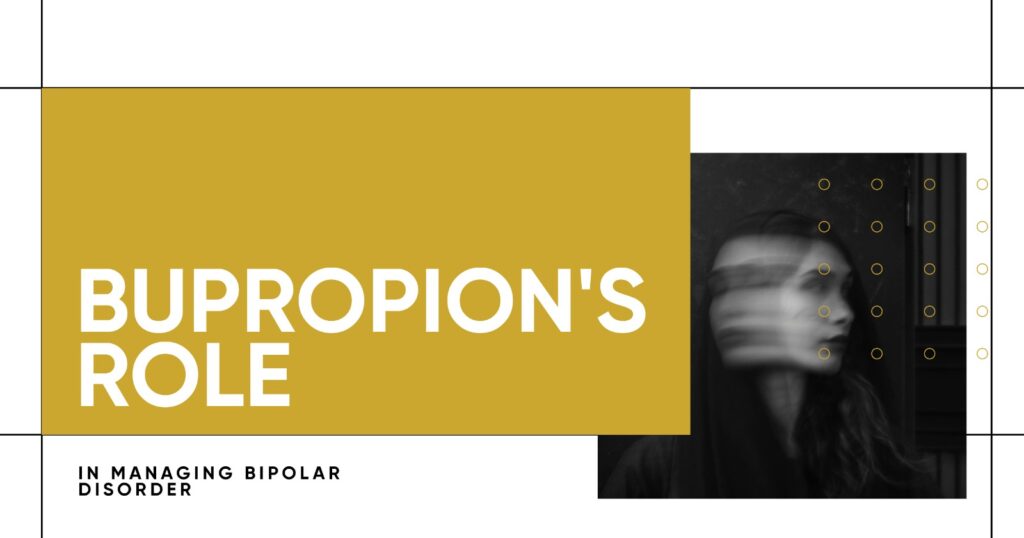 Bupropion for bipolar disorder management. Image shows text overlay on a blurred woman's profile, highlighting medication's role.