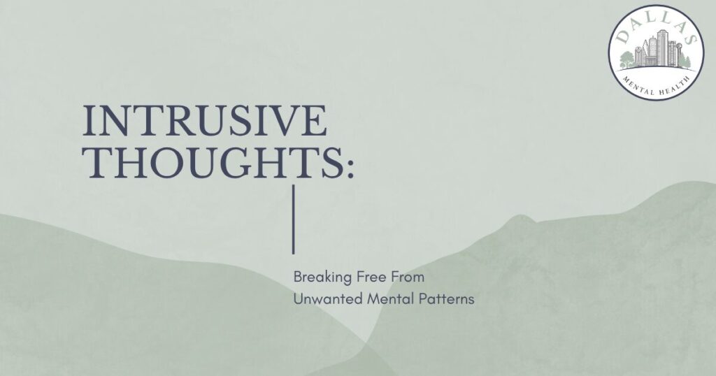 Banner promoting mental health content: 'Intrusive Thoughts:' with subtitle 'Breaking Free From Unwanted Mental Patterns' and a Dallas Mental Health logo in the top-right corner.