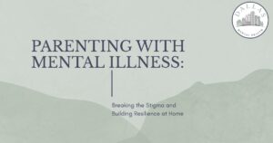 Banner header:'Parenting with Mental Illness' with soft green hills background and Dallas Mental Health logo; subtitle reads 'Breaking the Stigma and Building Resilience at Home'