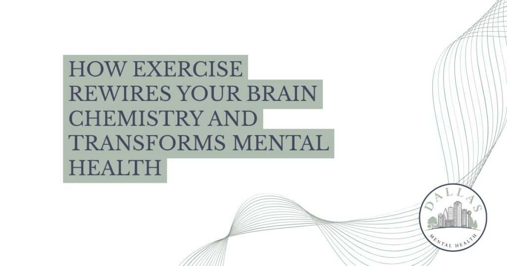 Promotional banner reading: 'How exercise rewires your brain chemistry and transforms mental health,' with decorative gray wave lines and a Dallas Mental Health logo in the lower-right corner.