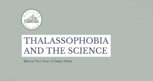 Banner for Dallas Mental Health: the title'THALASSOPHOBIA AND THE SCIENCE' with the subtitle 'Behind Your Fear of Deep Water' on a muted teal background.