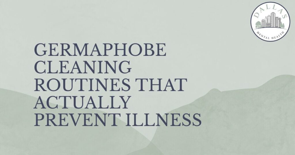 Banner showing the title 'Germaphobe Cleaning Routines That Actually Prevent Illness' with a Dallas Mental Health logo in the corner.