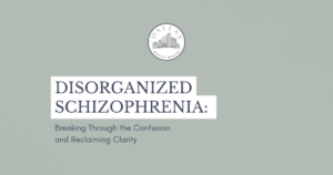 Dallas Mental Health banner presenting the title: Disorganized Schizophrenia: Breaking Through the Confusion and Reclaiming Clarity, with a circular logo above.