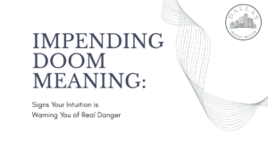 Banner with the title IMPENDING DOOM MEANING: Signs Your Intuition is Warning You of Real Danger and a Dallas Mental Health logo in the top-right.