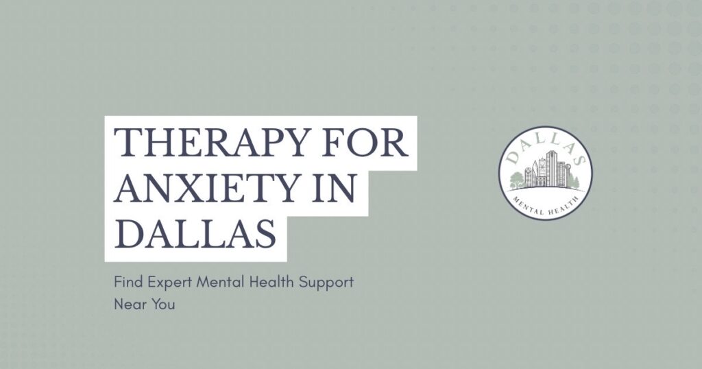 therapy-for-anxiety-in-dallas-featured - Dallas Mental Health Therapy for anxiety in Dallas with Dallas Mental Health logo and nearby text reading 'Find Expert Mental Health Support Near You'